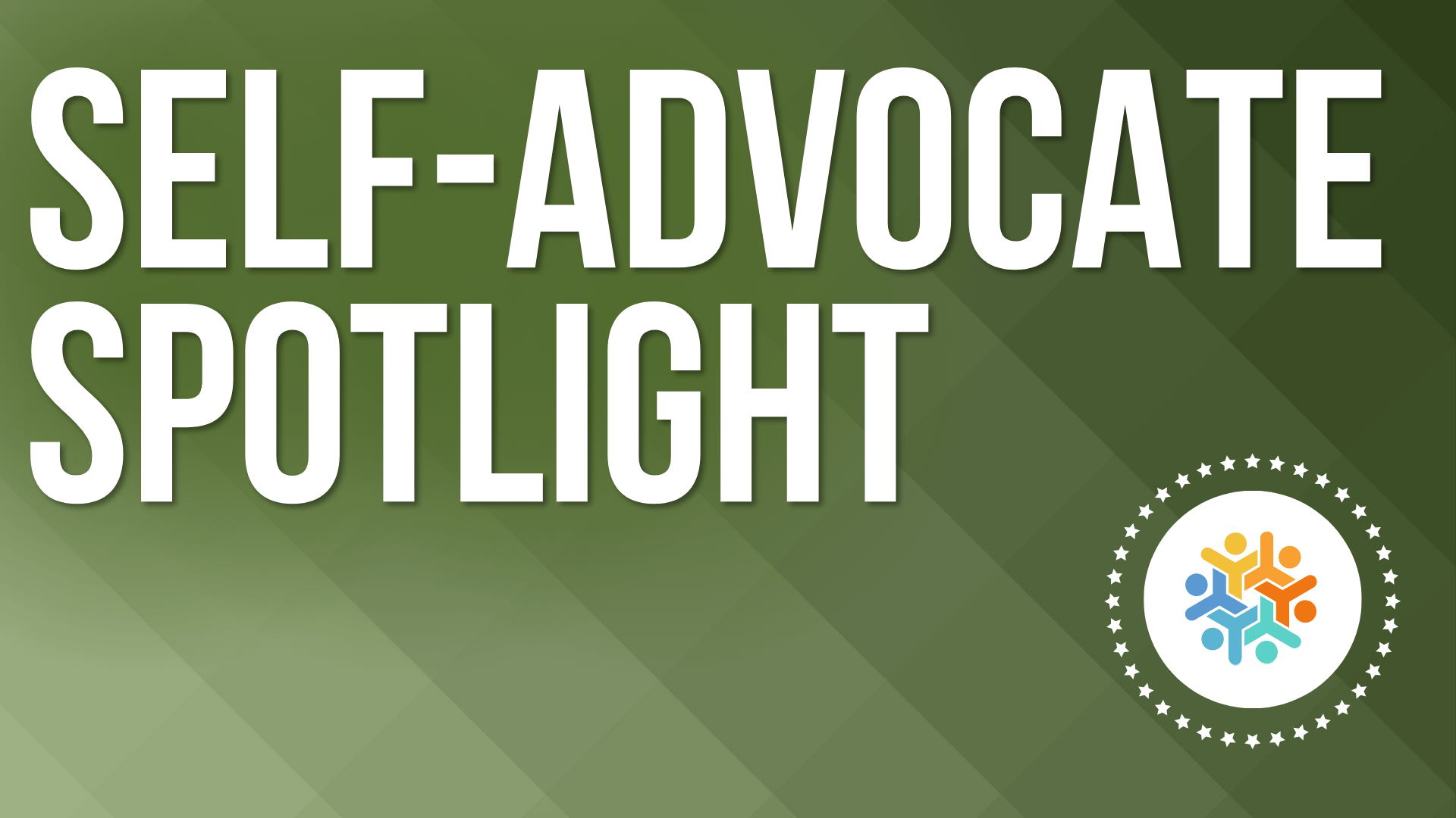 Self-Advocate Spotlight