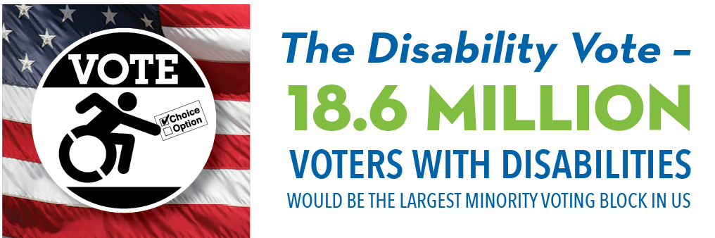 The Disability Vote - 18.6 Million Voters with Disabilities would be the largest minority voting block in the US