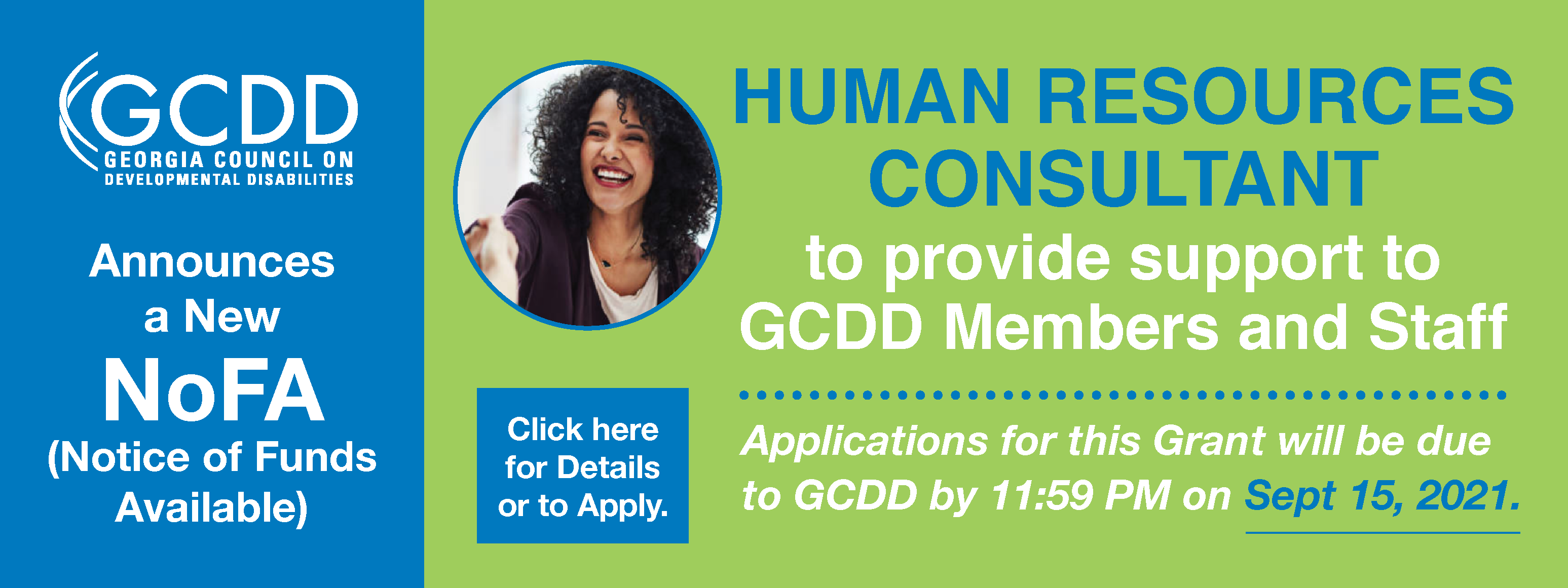 GCDD Announces a New NOFA –  Human Resources Consultant Grant. Applications for this Grant will be due to GCDD by 11:59 PM on Sept 15, 2021.